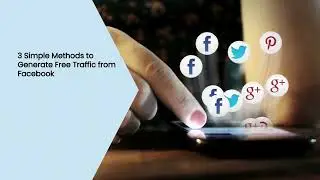 3 Simple Methods to Generate Free Traffic From Facebook