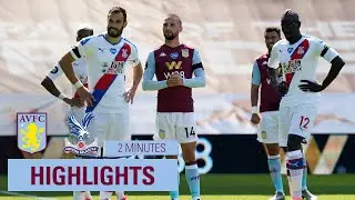 HIGHLIGHTS Aston Villa 2-0 Crystal Palace