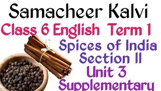 Spices of India Section II - Unit 3  Supplementary | 6th Class Term 1 | Samacheer