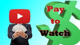 You'll PAY to watch YOUTUBE soon...