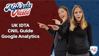 Breaking News in Data Protection! Google Analytics, UK IDTA or Guide from CNIL? We talk about it!