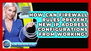 How Can Firewall Rules Prevent New IP Address Configurations From Working?