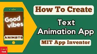 Create a Text animation App in MIT App Inventor 2 | Full App