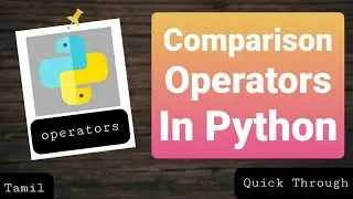 comparison operator in python (tamil) | tamil p-10.3 | Quick Through