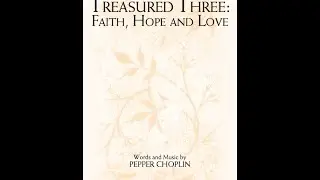 TREASURED THREE: FAITH, HOPE AND LOVE (SATB Choir) - Pepper Choplin