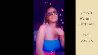 Grace T warner _ dance to First Love watch out
