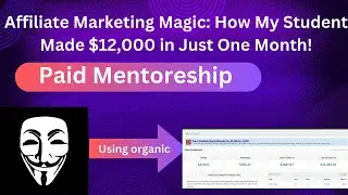 Affiliate Marketing Magic: How My Student Made $12,000 in Just One Month!