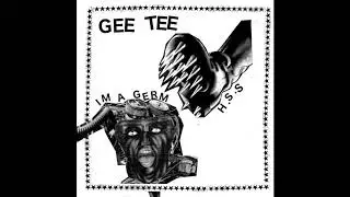 Gee Tee  - I'm A Germ