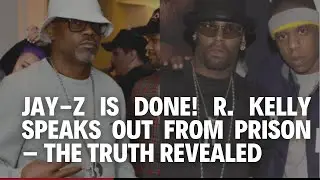 JAY-Z IS DONE! R. Kelly Speaks Out from Prison &ndash; The Truth Revealed
