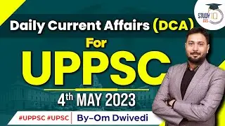 Daily Current Affairs for UPPSC Exam | 4 May 2023 | StudyIQ IAS | UPSC | UPPCS