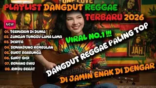 TERMISKIN DI DUNIA | JANGAN TUNGGU LAMA LAMA | FULL DANGDUT REGGAE TERBAIK 2026 !!