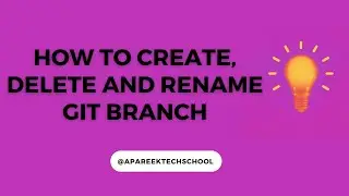 How to Create Rename and Delete Git Branch from local and Github