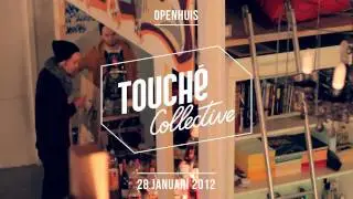 Touch&eacute; Collective - Openhuis - 28 Januari 2012