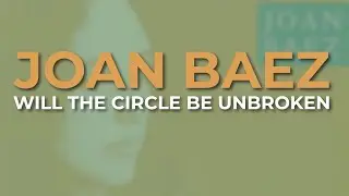 Joan Baez - Will The Circle Be Unbroken (Official Audio)