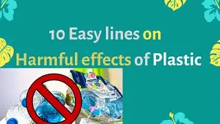 Plastic Ban || 10 Easy lines on Harmful effects of Plastic