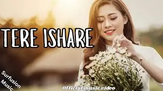 Surfusion Music - Tere Ishare (Official Music Video) | Romantic Hindi Song 2025 | Latest Love Track