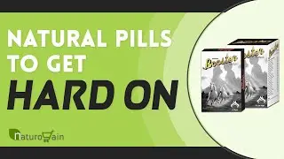 Natural Pills to Get Hard On, Increase Erection Size, Treat Impotence