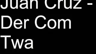 Juan Cruz - Der Com Twa