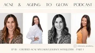 10 - Certified Acne Specialist Journey with Judith - Part 1