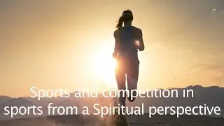 Sports and Competition in Sports from a Spiritual Perspective