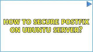 Ubuntu: How to secure postfix on Ubuntu Server?