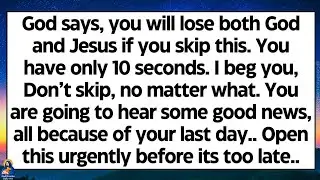 🧾God says, You've only 10 seconds. You will lose God and Jesus if you skip this. Don't skip God