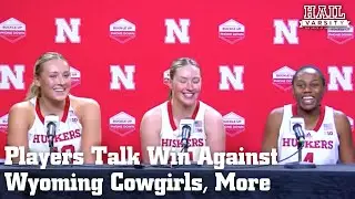 Nebraska Women's Basketball: Players Talk Win Against Wyoming Cowgirls, More