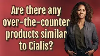 Are there any over-the-counter products similar to Cialis?