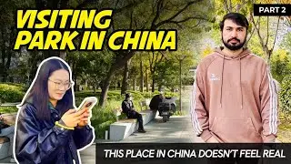 This Place in China Doesn’t Feel Real | Visiting Park in China | PART 2  | Arsalan Shar