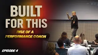 Episode 4 : Built For This: Rise Of A Performance Coach 