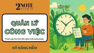 [Tập 21] Quyển 4 &ndash; Quản L&yacute; Dự &Aacute;n C&aacute; Nh&acirc;n & C&ocirc;ng Việc | Audio Book QLTG, Mr. Phong &ndash; 2Note Studio