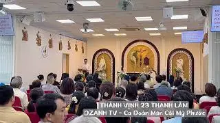 THÁNH VỊNH 23 THANH LÂM - DZANH TV - Ca Đoàn Mân côi Mỹ Phước 