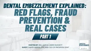 Dental Embezzlement Explained: Red Flags, Fraud Prevention & Real Cases | Part 1
