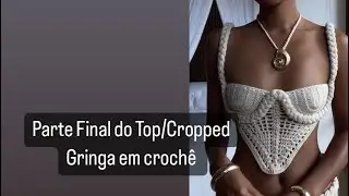 Parte Final do Top/Cropped Gringa Em Crochê #crochet #handmadewithlove #crochê