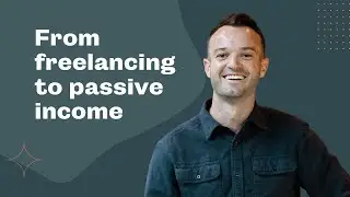 Top Ways to Go From Freelancing to Passive Income (Courses, SAAS, Ads)
