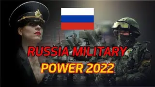 RUSSIAN MILITARY POWER 2022