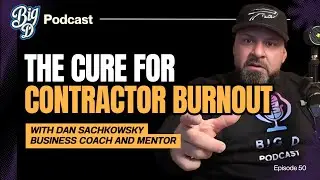 EP.50 The Cure for Contractor Burnout | 3 Mindset Shifts to Take Back Your Weekends