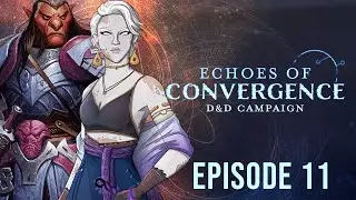 Echoes of Convergence | Ep. 11: Infiltration | D&D 5E Actual Play | Top Down Tabletop