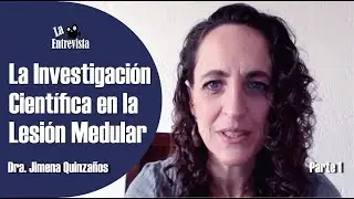 Entrevista: La Investigación Científica en la Lesión Medular en México| Dra. Jimena Quinzaños | P.1