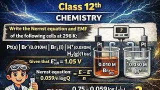 Write the Nernst equation and emf of the Pt(s) | Br-(0.010M)|Br2(l)||H+(0.030M)| H2(g)(1bar)/ Pt(s).