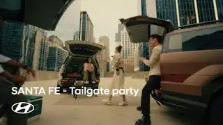 SANTA FE｜일상과 일상 사이를 열다 – Tailgate party 편｜현대자동차
