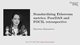Protocol Berg v2: Ekaterina Riazantseva - Standardizing Ethereum metrics  PeerDAS and FOCIL retrosp.