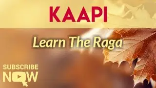 Raga Kapi | Krithi Taanam | Learn The Raga |