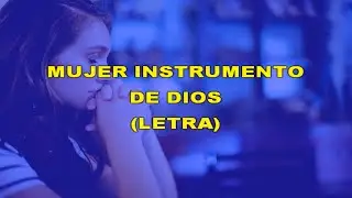 Mujer instrumento de Dios - Letra