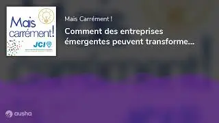 Comment des entreprises émergentes peuvent transformer les problèmes environnementaux en opportun...