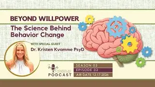 Beyond Willpower: The Science Behind Behavior Change | Nourish MD Podcast S03-E01