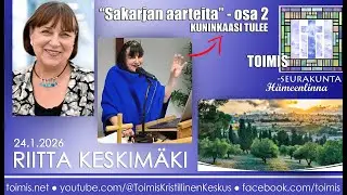 OSA 2/2 * Riitta Keskim&auml;ki: Sakarja - Kuninkaasi tulee / Toimis-seurakunta 24.1.2026