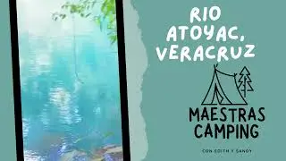 Maestras Camping, una escapada al Rio Atoyac, en Amatlán, Veracruz