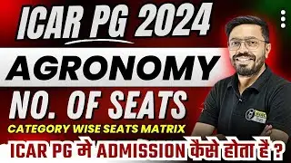 ICAR PG Agronomy no. of Seats | ICAR PG Seat Matrix in Agronomy Course | ICAR PG Admission 2025