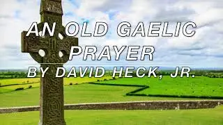 An Old Gaelic Prayer as Peformed by Brian Eichenberger and the Columbine Chorale